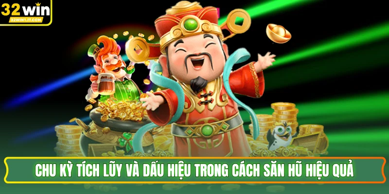 Chu kỳ tích lũy và dấu hiệu trong cách săn hũ hiệu quả