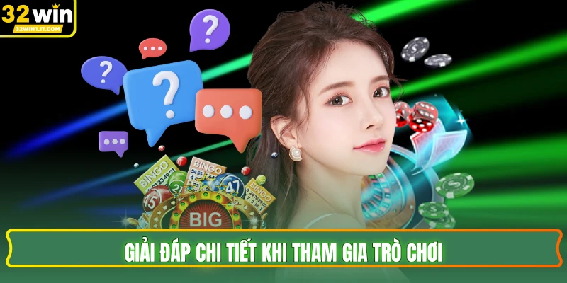 Giải đáp chi tiết khi tham gia trò chơi 