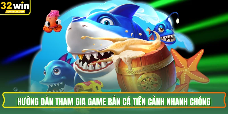 Hướng dẫn tham gia game bắn cá tiên cảnh nhanh chóng