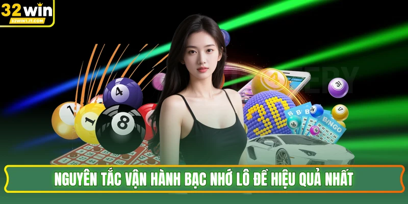 Nguyên tắc vận hành bạc nhớ lô đề hiệu quả nhất