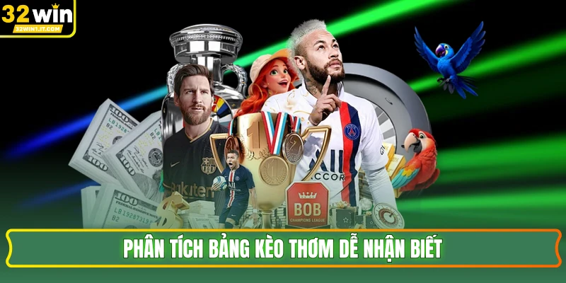 Phân tích bảng kèo thơm dễ nhận biết 