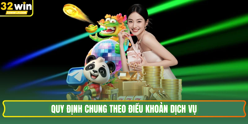 Quy định chung theo điều khoản dịch vụ 