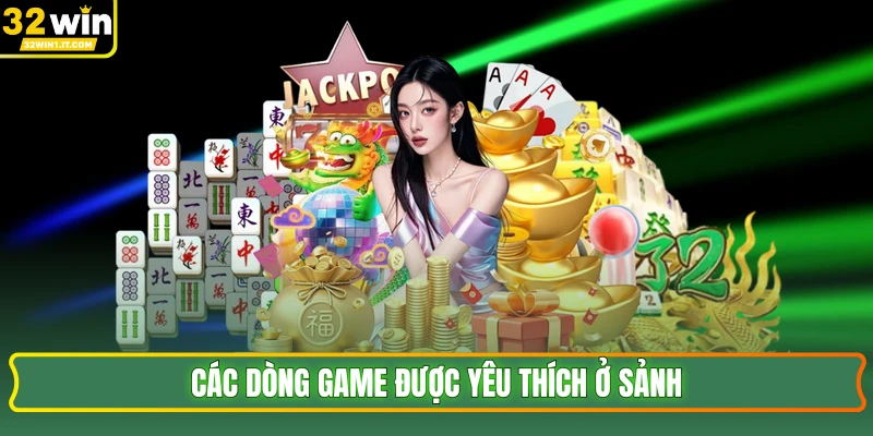 Các dòng game được yêu thích ở sảnh 