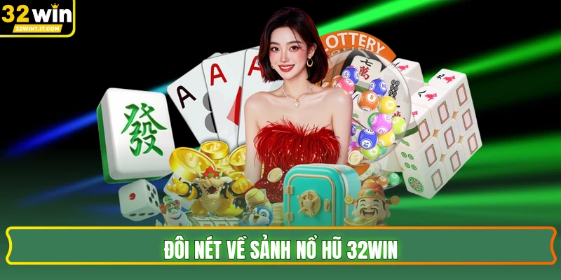Đôi nét về sảnh nổ hũ 32WIN